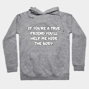 If you're a true friend... Hoodie